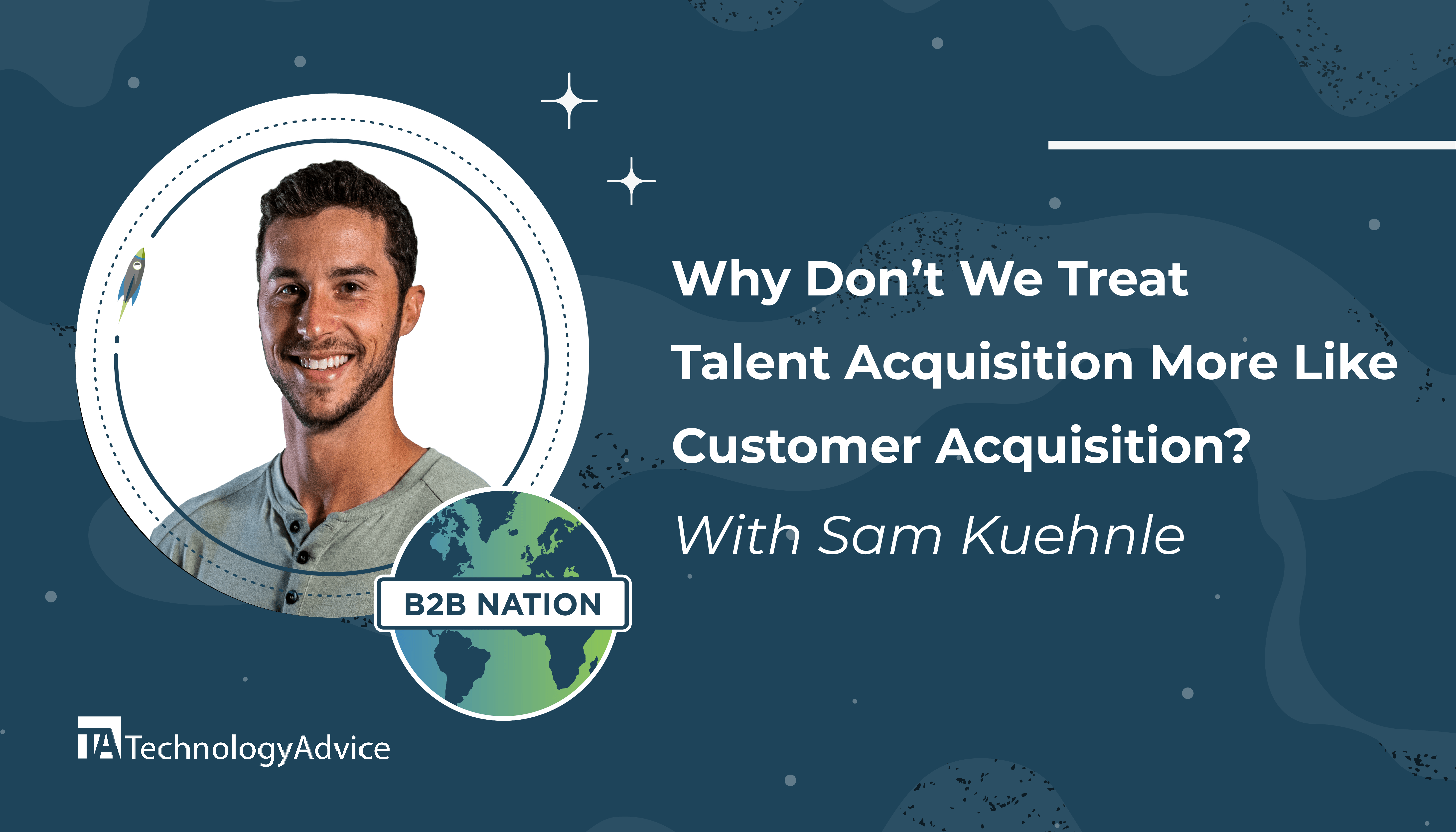 Why Don’t We Treat Talent Acquisition More Like Customer Acquisition?