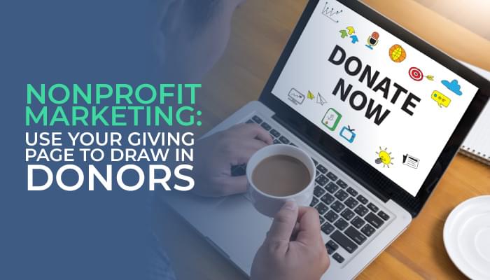 Nonprofit Marketing: Use Your Giving Page to Draw In Donors