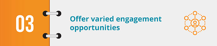 offer varied engagement opportunities