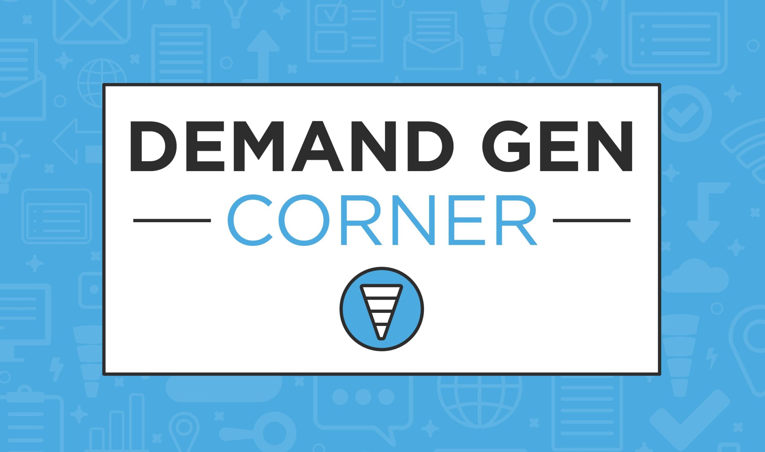 Demand Gen Corner Ch. 2: Account-Based Marketing