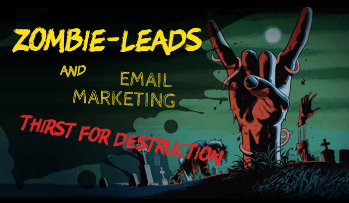 Zombie-Leads: Symptoms, Verification, & Treatment for Unnatural Email Marketing Deaths